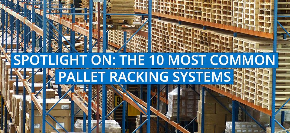 The 10 Most Common Pallet Racking System